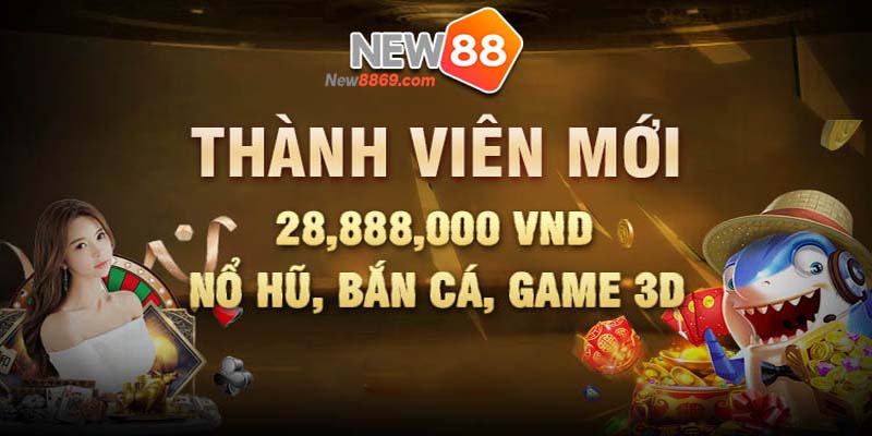 khuyến mãi nạp nổ hũ bắn cá new88 thành viên mới