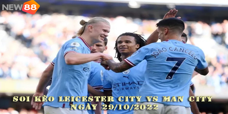 Chuyên gia soi kèo Leicester City Vs Man City
